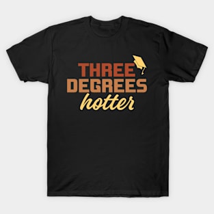 Graduation gifts for me 2022 college master's degree,three degrees Hotter,Master 2022 T-Shirt